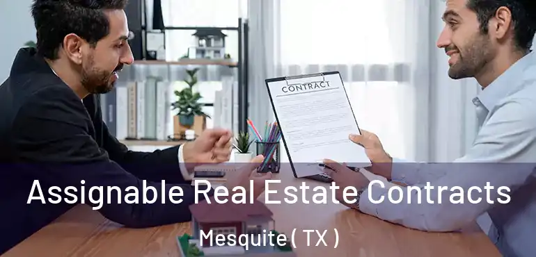  Assignable Real Estate Contracts Mesquite ( TX )