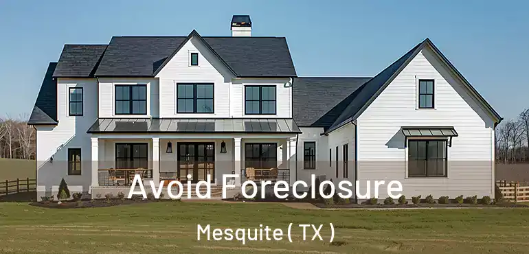  Avoid Foreclosure Mesquite ( TX )