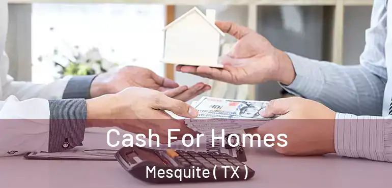  Cash For Homes Mesquite ( TX )