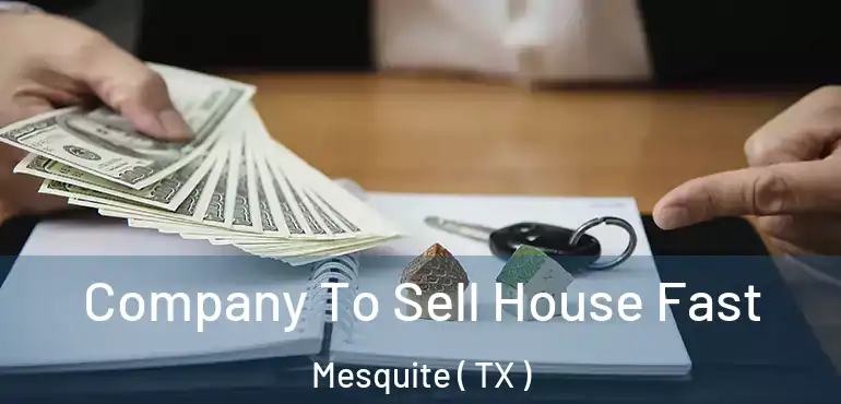  Company To Sell House Fast Mesquite ( TX )