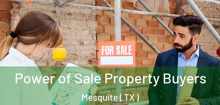  Power of Sale Property Buyers Mesquite ( TX )