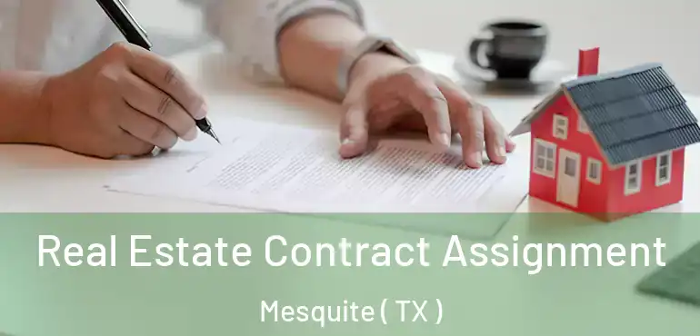  Real Estate Contract Assignment Mesquite ( TX )