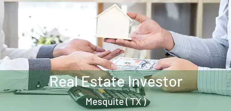  Real Estate Investor Mesquite ( TX )