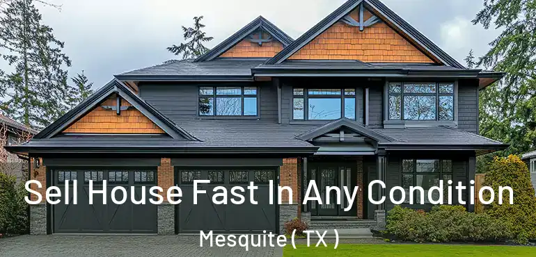  Sell House Fast In Any Condition Mesquite ( TX )