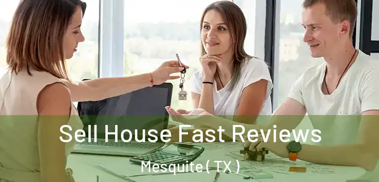  Sell House Fast Reviews Mesquite ( TX )