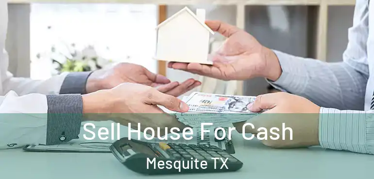  Sell House For Cash Mesquite TX
