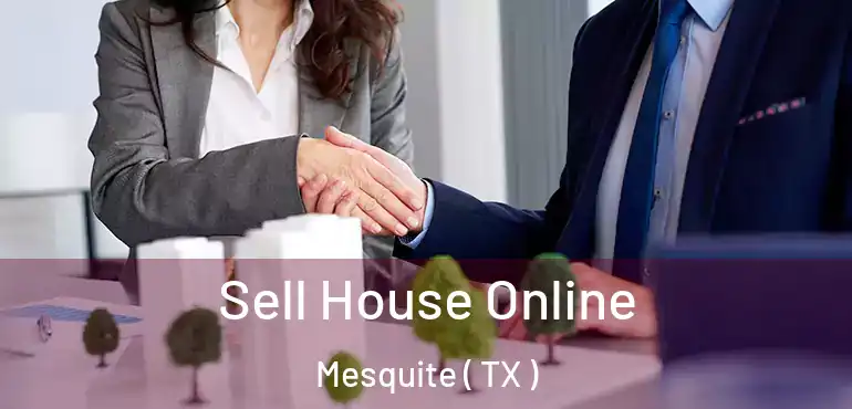  Sell House Online Mesquite ( TX )