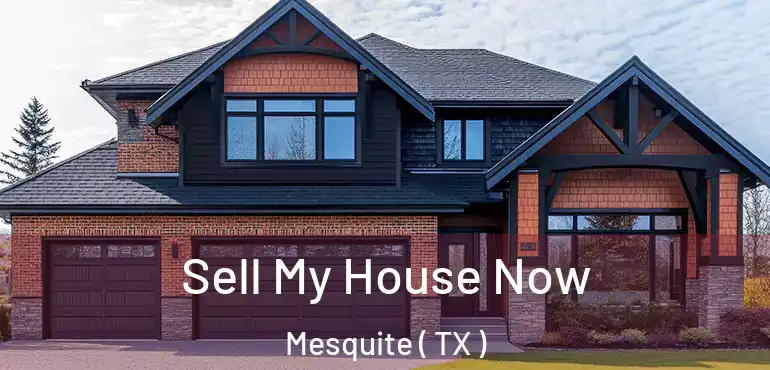  Sell My House Now Mesquite ( TX )