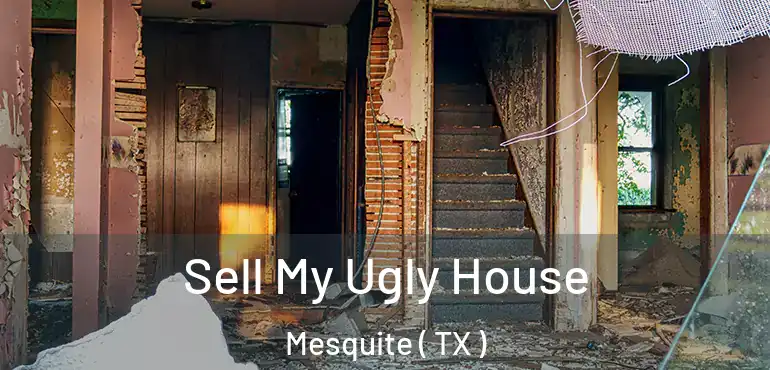  Sell My Ugly House Mesquite ( TX )