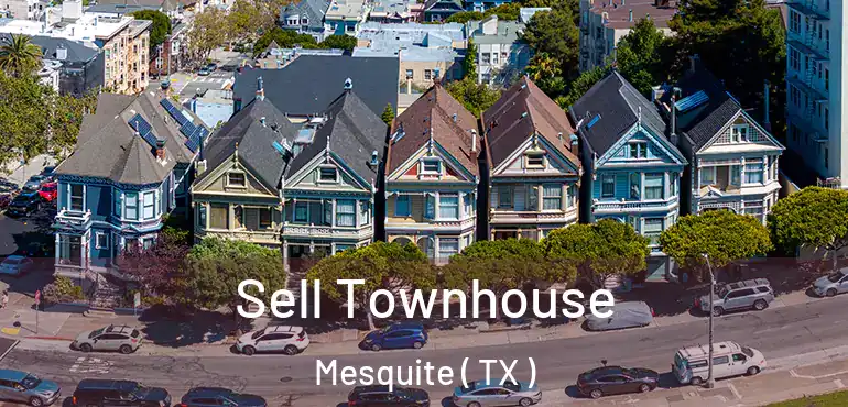  Sell Townhouse Mesquite ( TX )